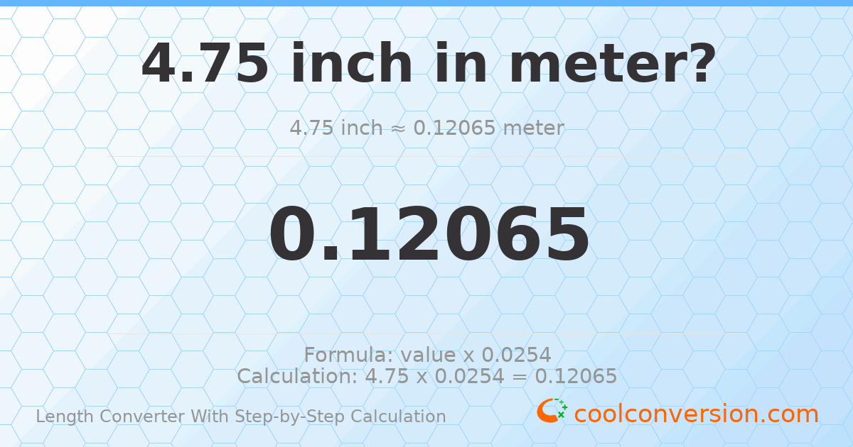 4.75 inches = 0.12065 meters