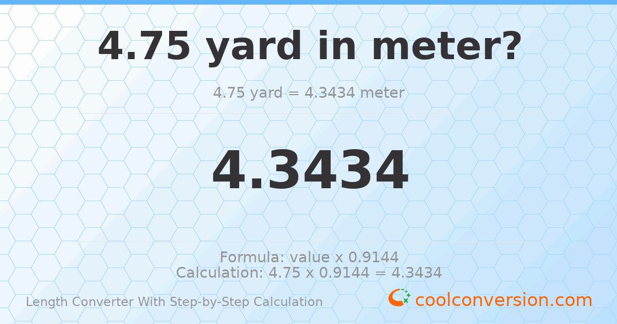 4.75 yards = 4.3434 meters