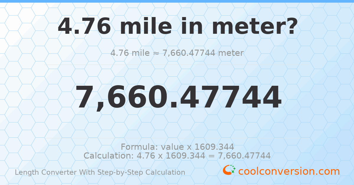 4.76 miles = 7660.48 meters
