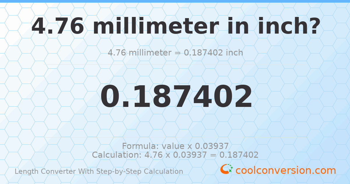 4.76 millimeters = 0.187402 inches
