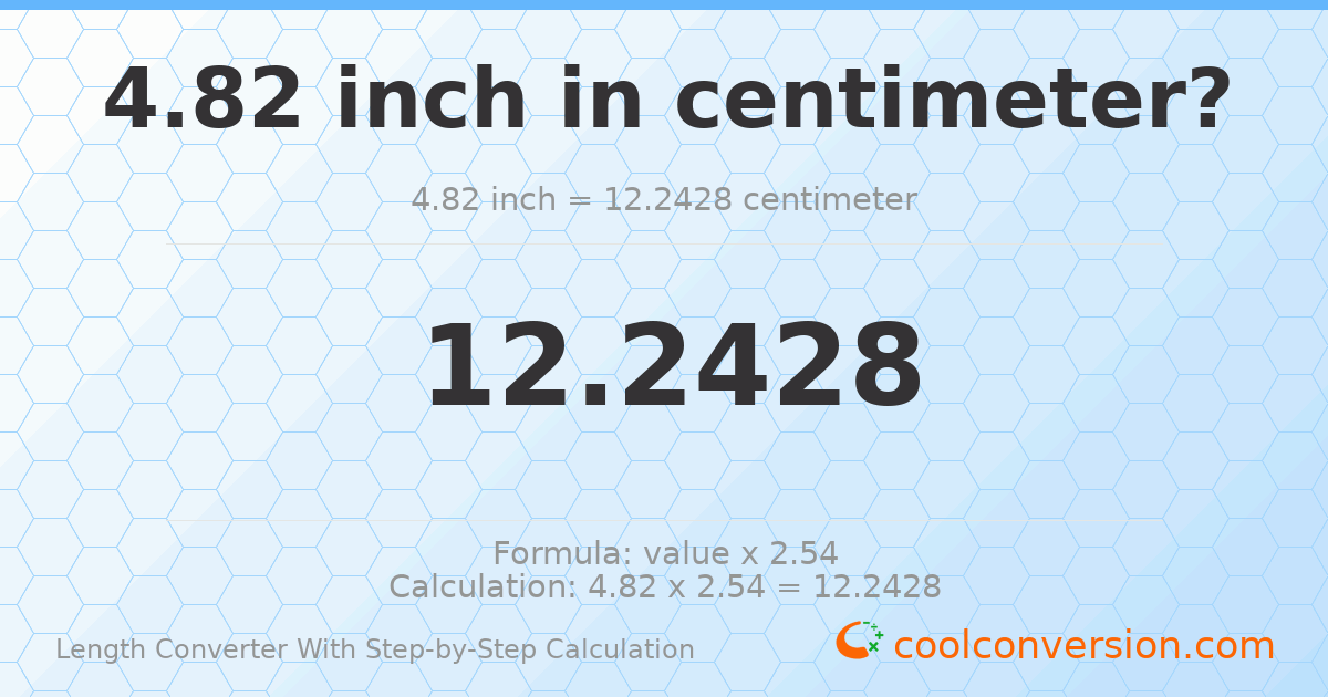 4.82 inches = 12.2428 centimeters