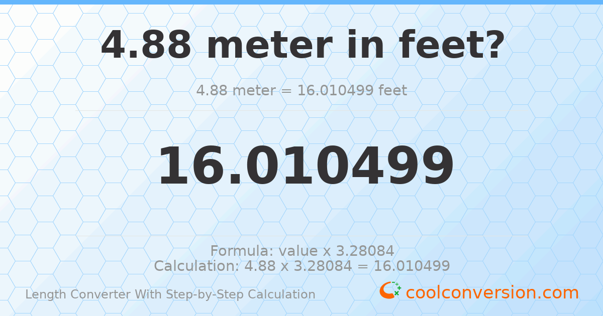 4.88 meters = 16.0105 feet