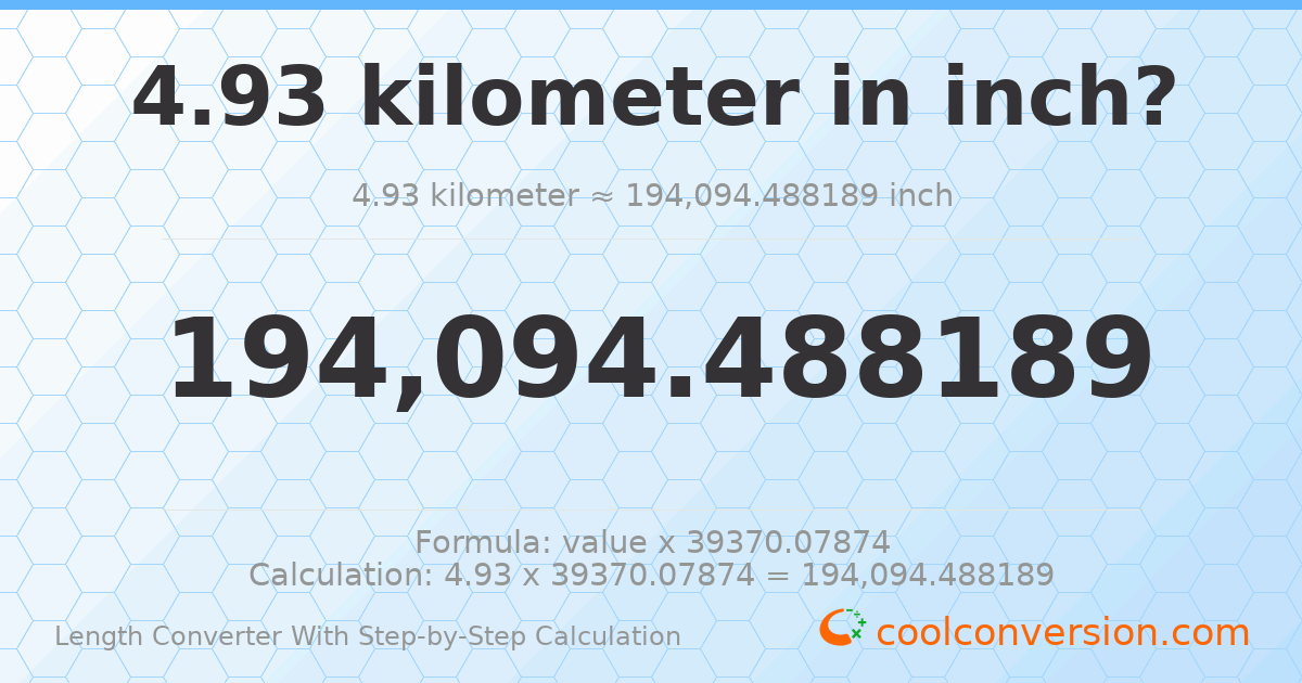 4.93 kilometers = 194094 inches