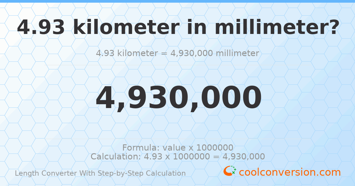 4.93 kilometers = 4930000 millimeters