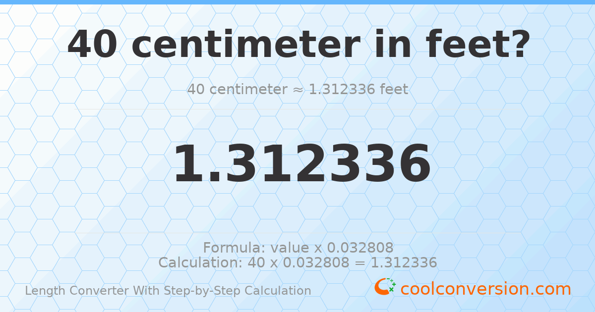 40 centimeters = 1.31234 feet