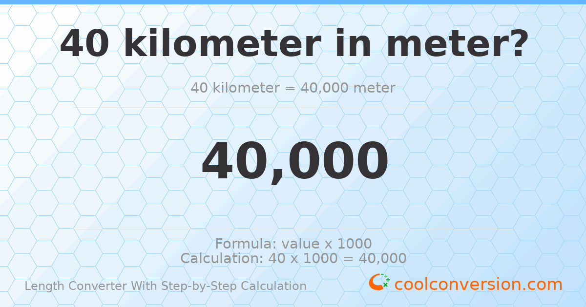 40 kilometers = 40000 meters