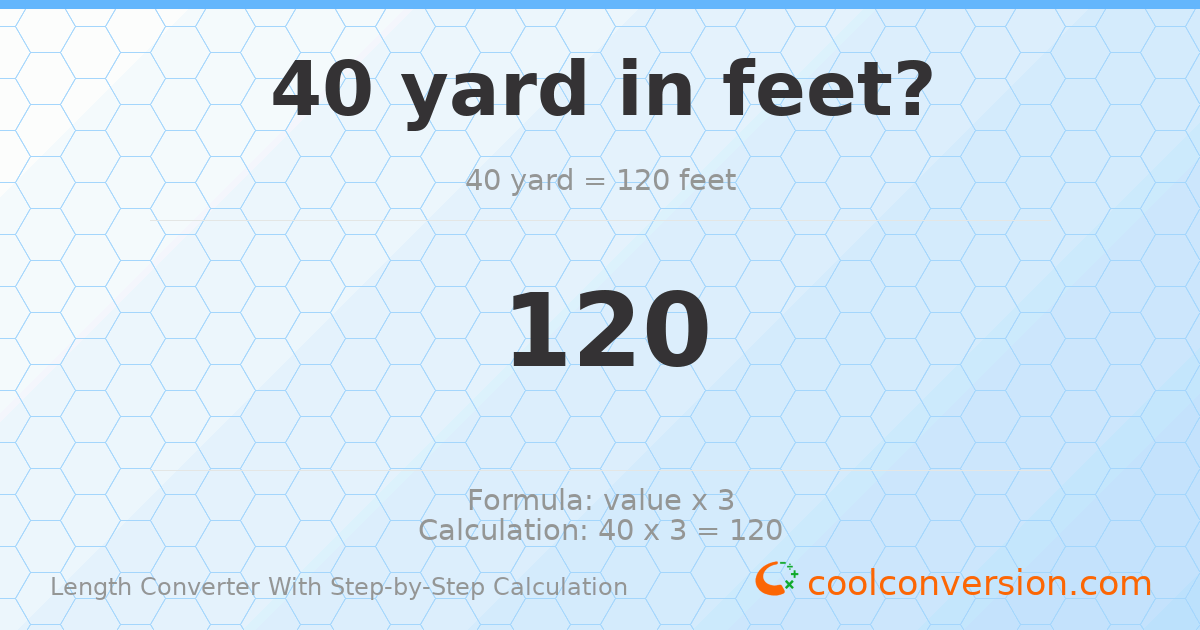 40 yards = 120 feet
