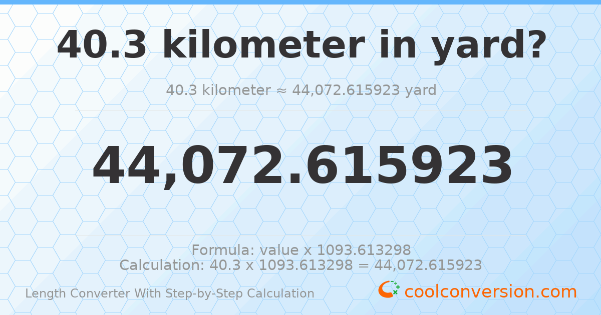 40.3 kilometers = 44072.6 yards