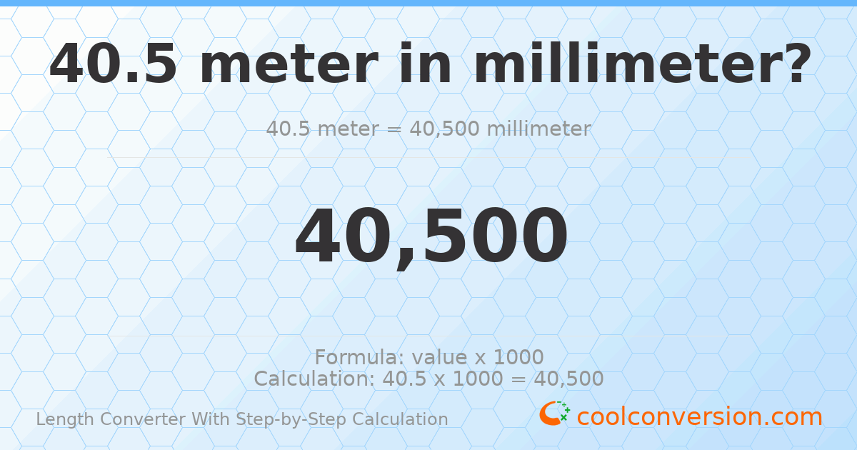 40.5 meters = 40500 millimeters
