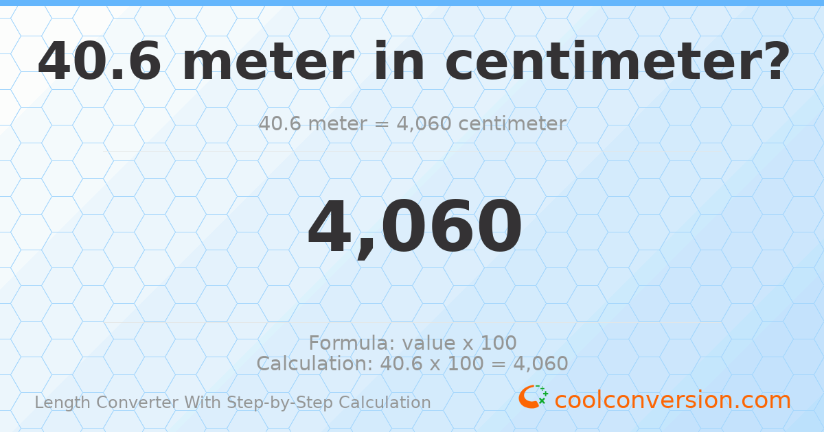 40.6 meters = 4060 centimeters