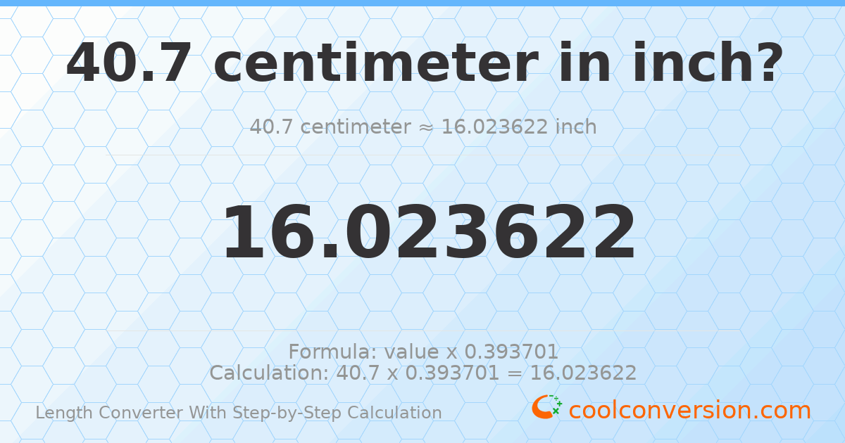 40.7 centimeters = 16.0236 inches