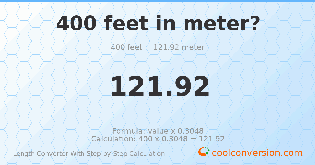 400 feet = 121.92 meters