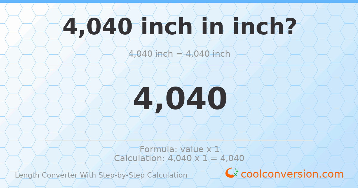 4040 inches = 4040 inches