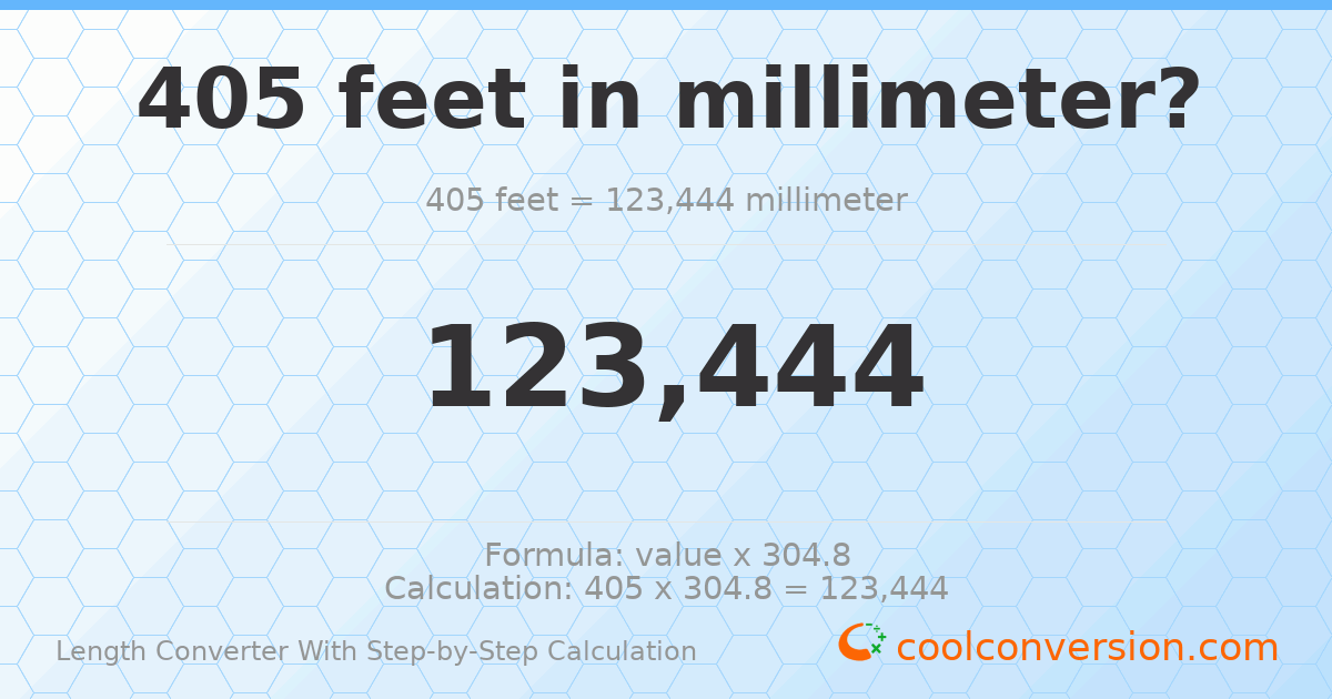 405 feet = 123444 millimeters
