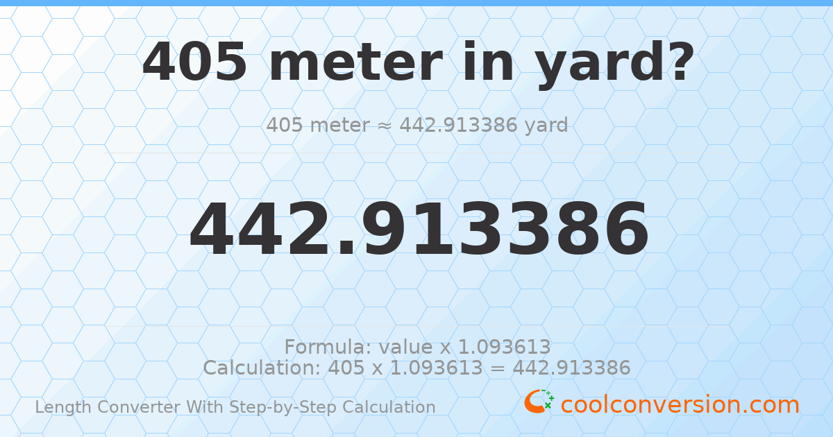 405 meters = 442.913 yards
