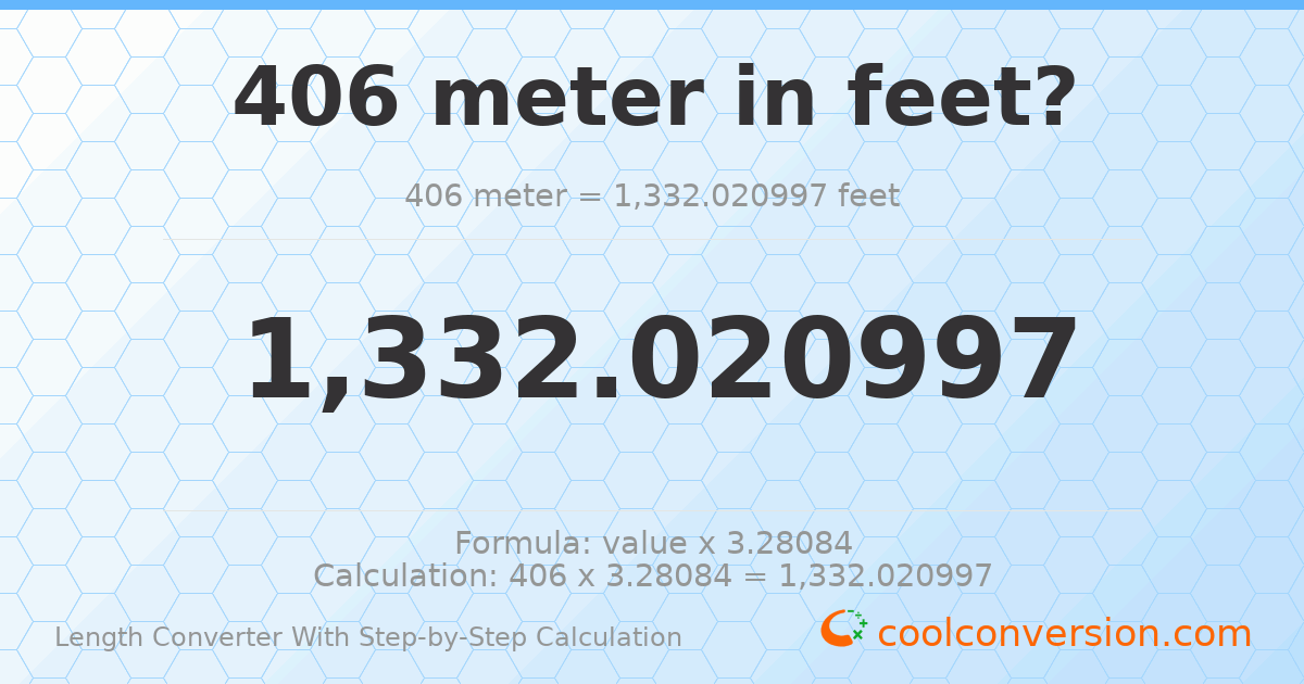 406 meters = 1332.02 feet