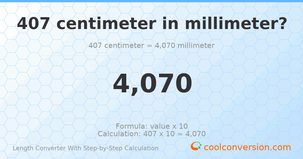 407 centimeters = 4070 millimeters