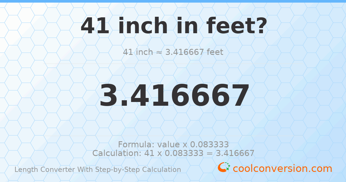 41 inches = 3.41667 feet