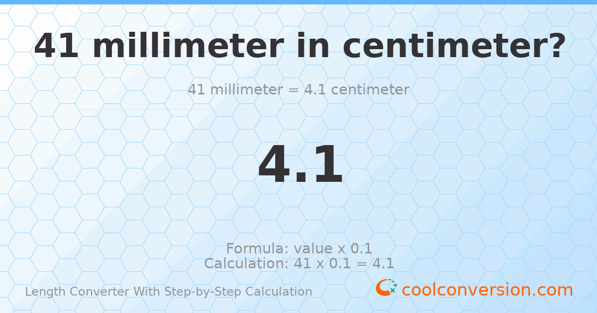 41 millimeters = 4.1 centimeters