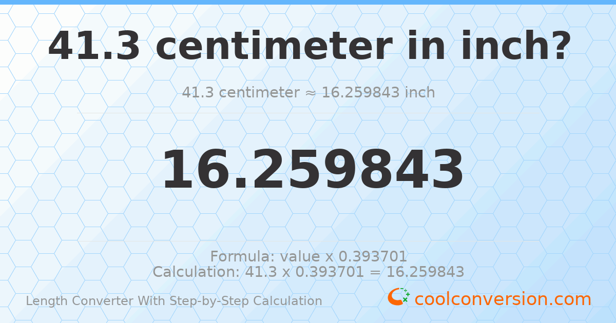 41.3 centimeters = 16.2598 inches