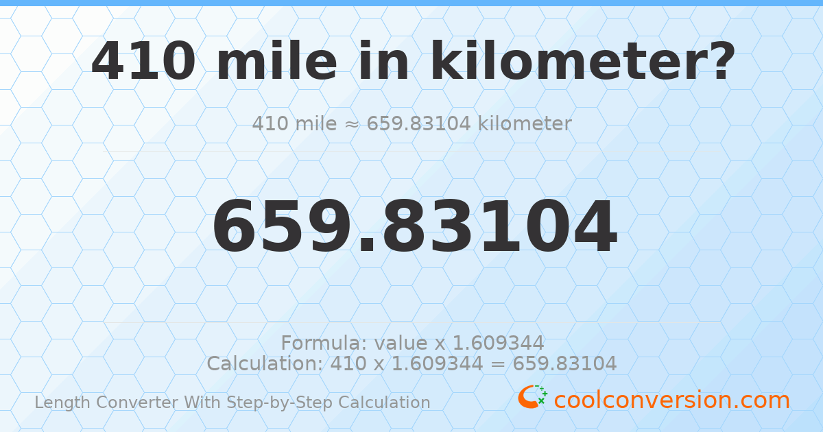 410 miles = 659.831 kilometers