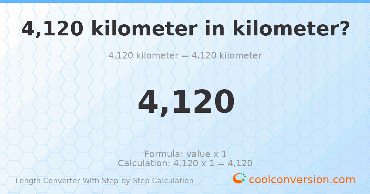 4120 kilometers = 4120 kilometers