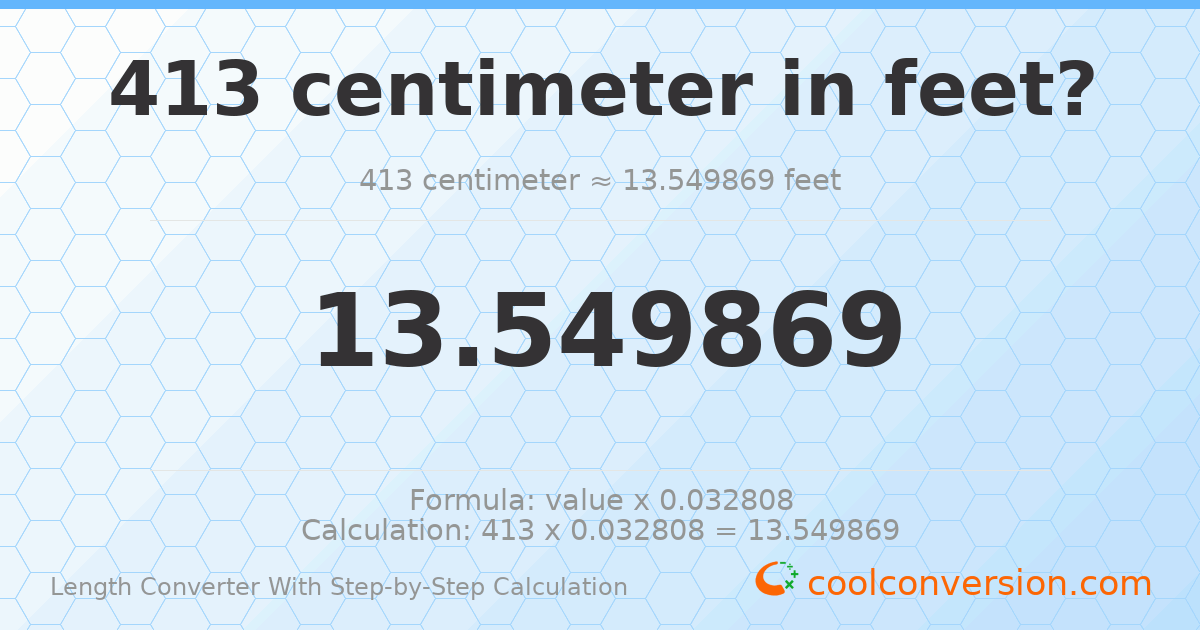 413 centimeters = 13.5499 feet