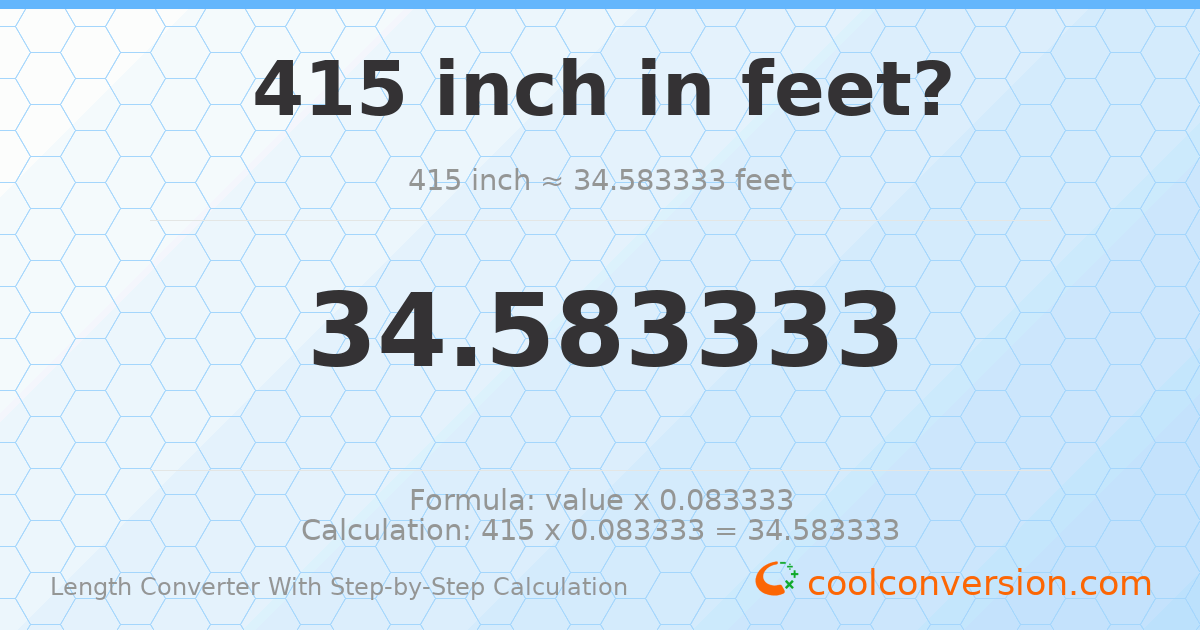 415 inches = 34.5833 feet