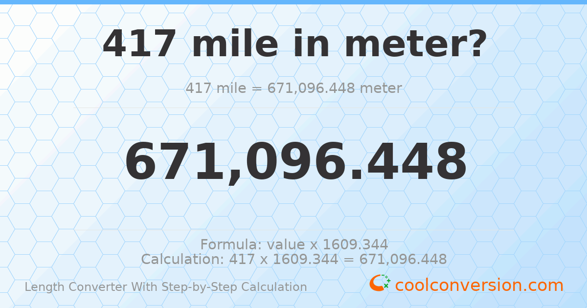 417 miles = 671096 meters