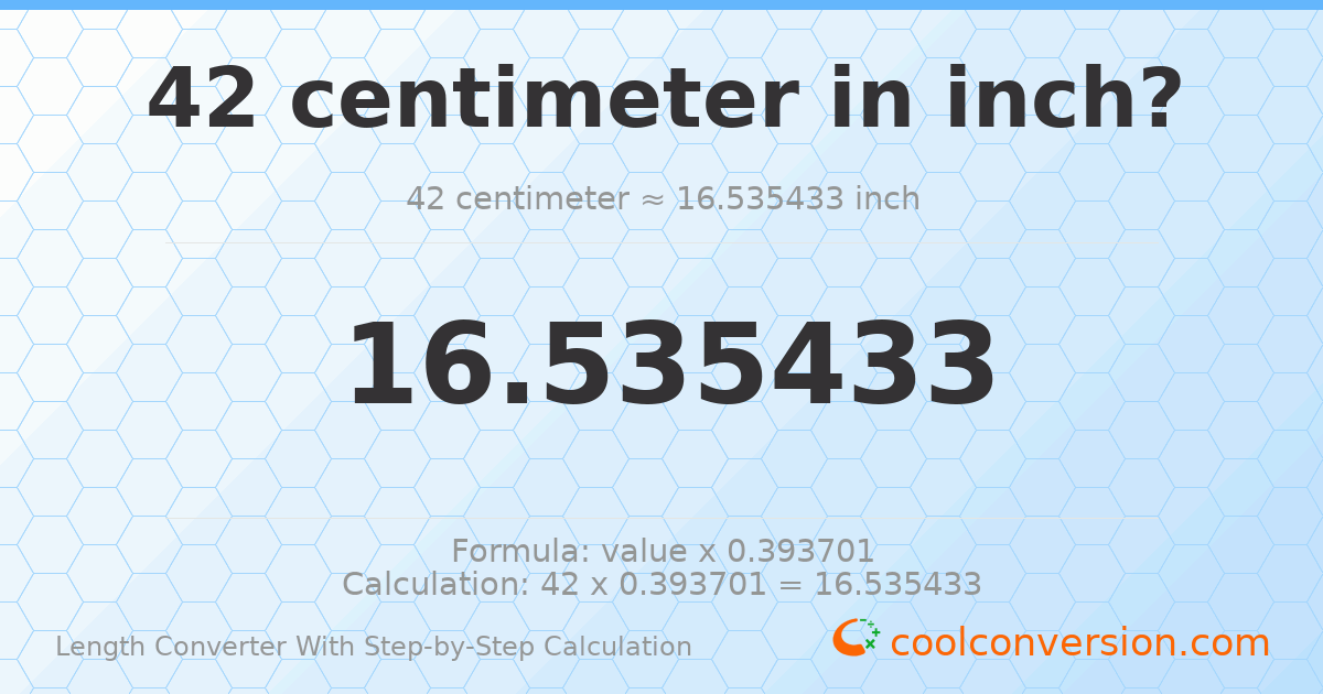 42 centimeters = 16.5354 inches