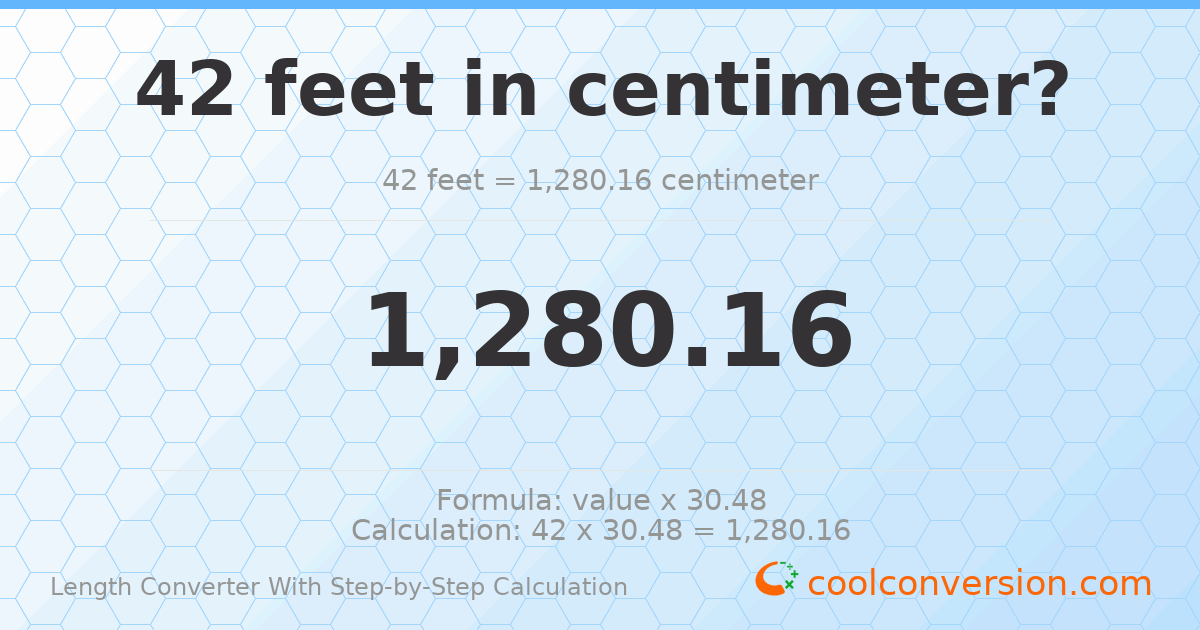42 feet = 1280.16 centimeters