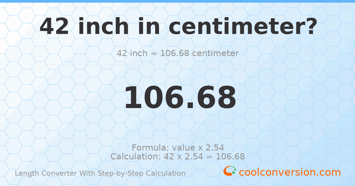 42 inches = 106.68 centimeters