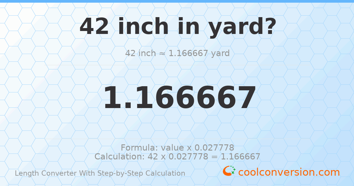 42 inches = 1.16667 yards