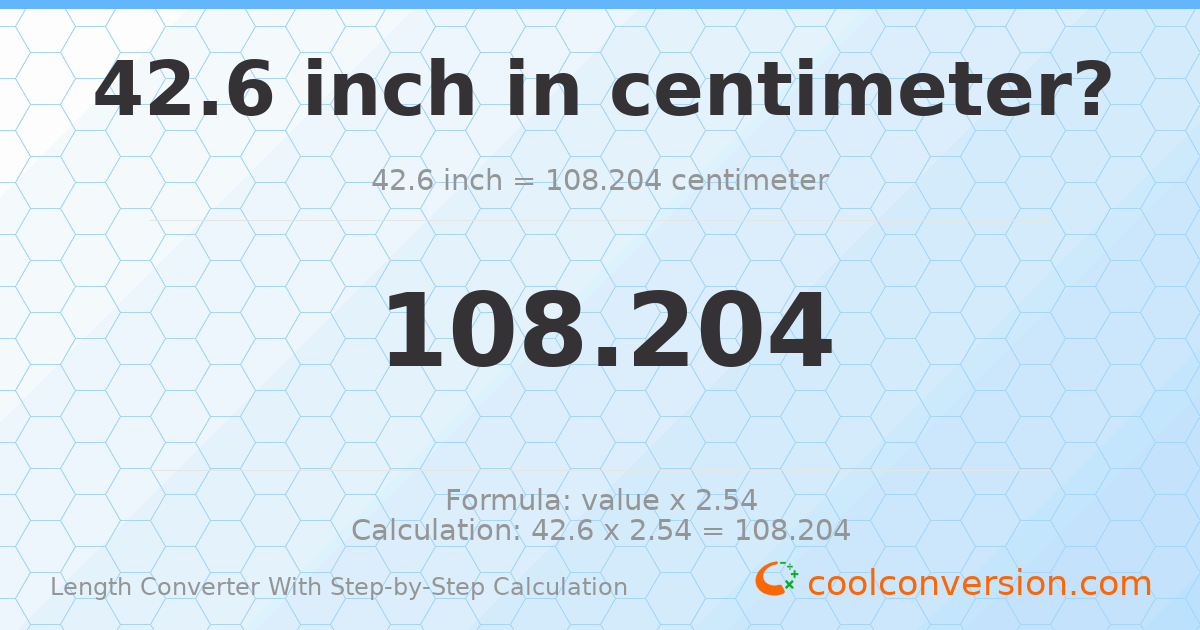 42.6 inches = 108.204 centimeters