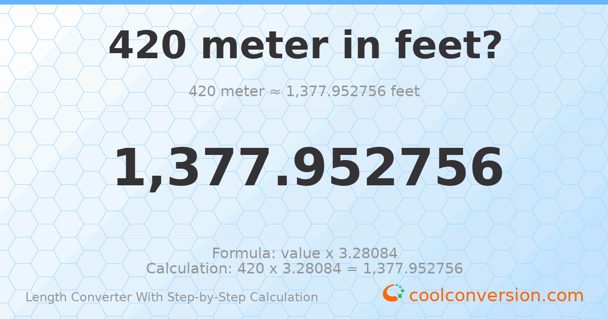420 meters = 1377.95 feet