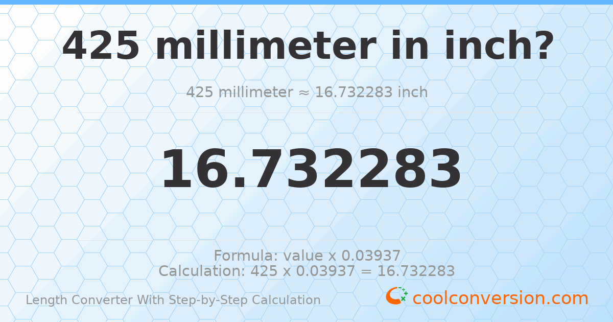 425 millimeters = 16.7323 inches