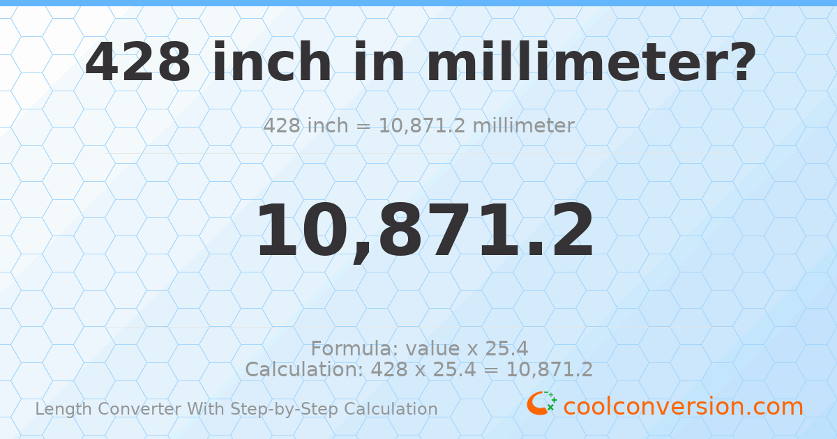 428 inches = 10871.2 millimeters