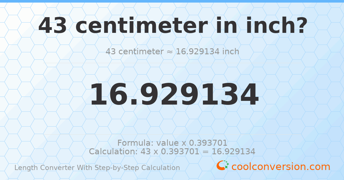 43 centimeters = 16.9291 inches