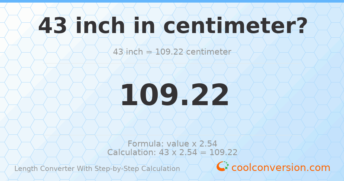 43 inches = 109.22 centimeters
