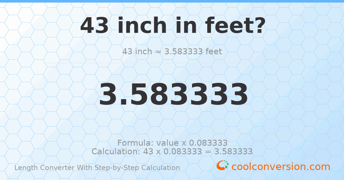 43 inches = 3.58333 feet