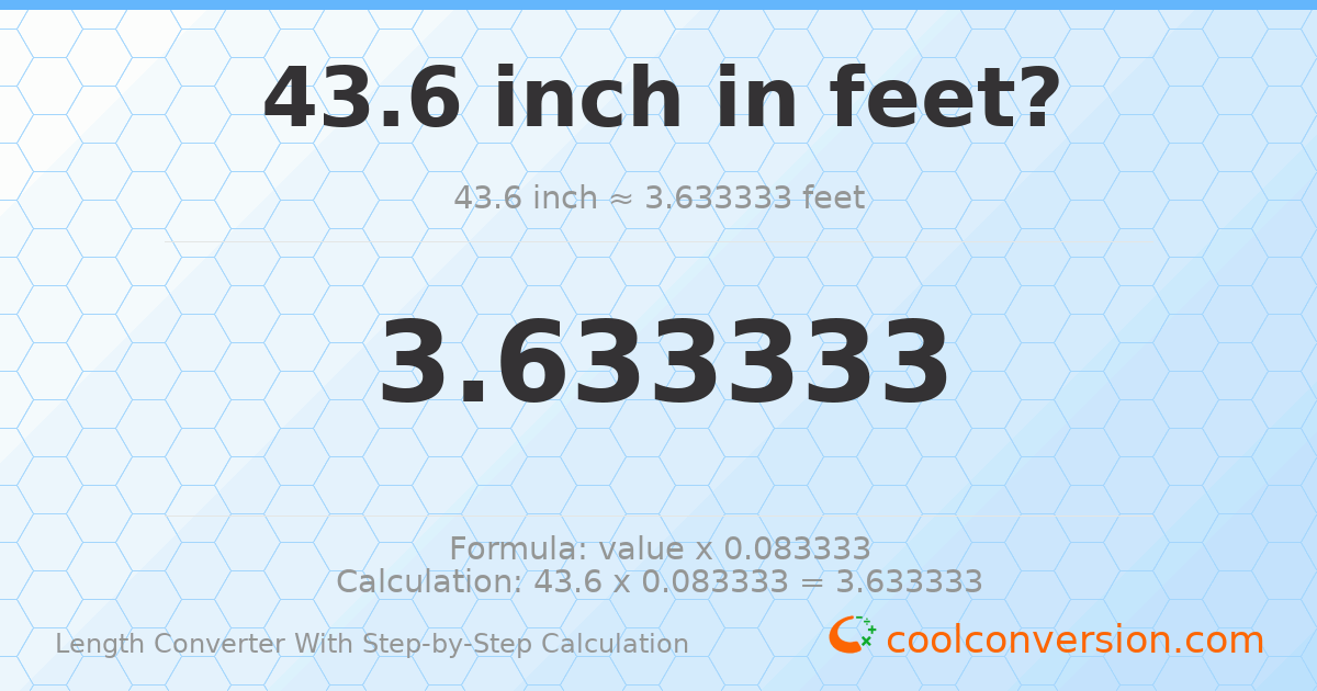 43.6 inches = 3.63333 feet