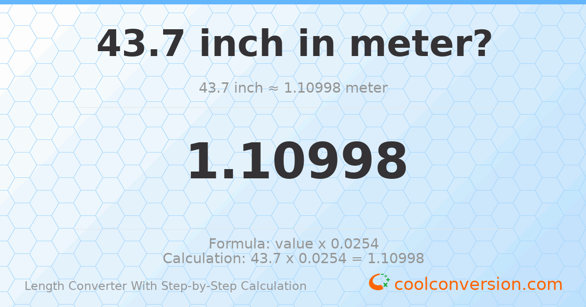 43.7 inches = 1.10998 meters