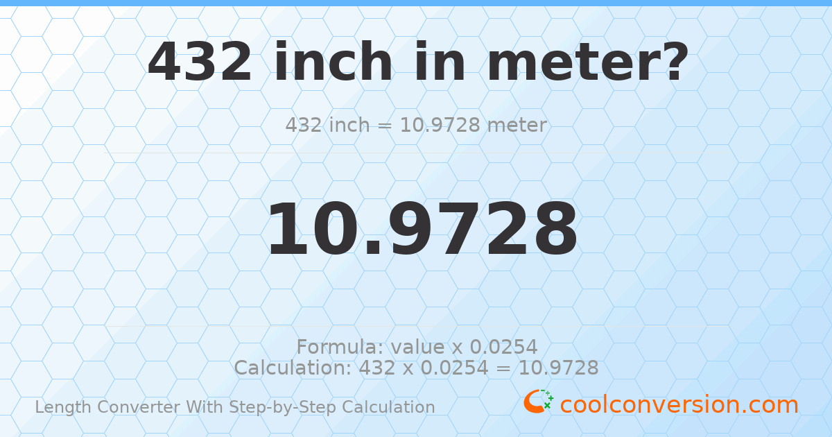 432 inches = 10.9728 meters
