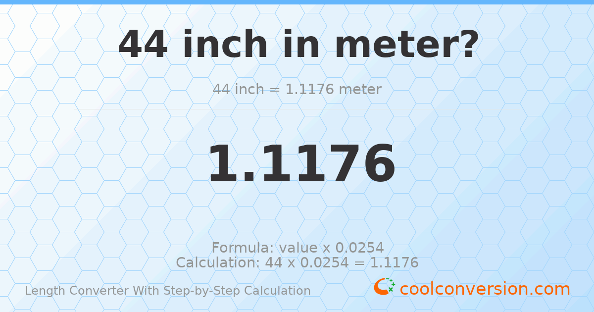 44 inches = 1.1176 meters