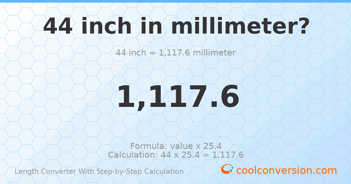 44 inches = 1117.6 millimeters