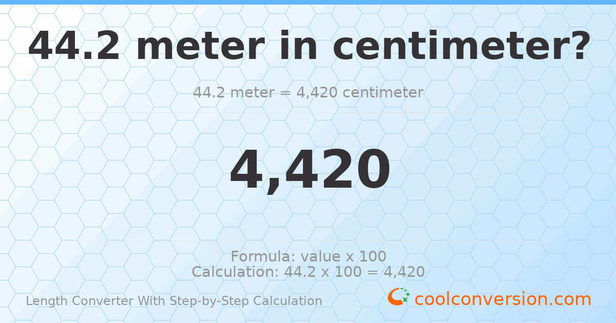 44.2 meters = 4420 centimeters