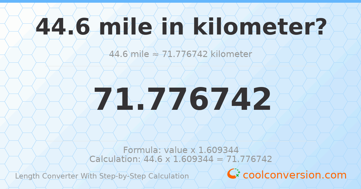 44.6 miles = 71.7767 kilometers
