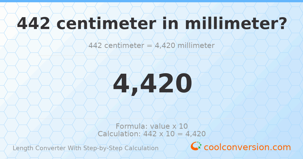442 centimeters = 4420 millimeters