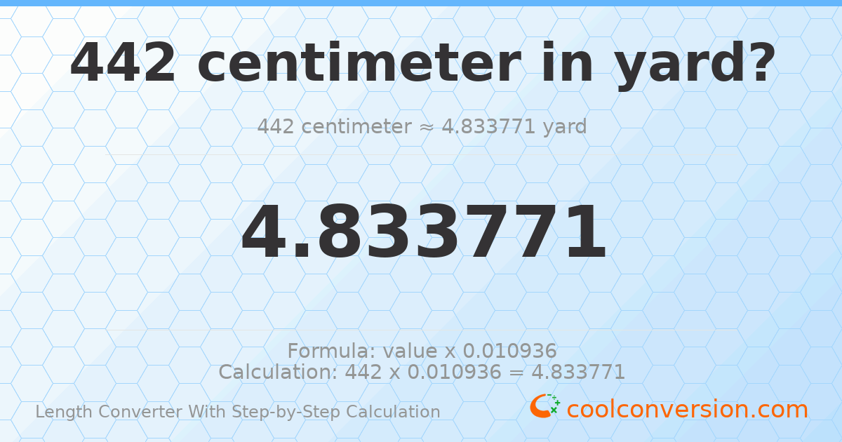 442 centimeters = 4.83377 yards