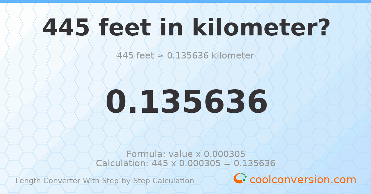 445 feet = 0.135636 kilometers